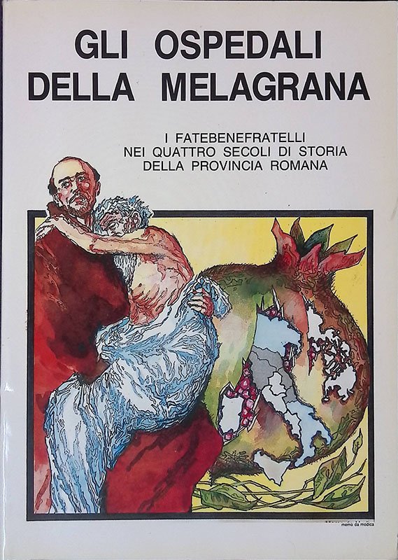 Gli ospedali della melagrana I Fatebenefratelli nei quattro secoli di …