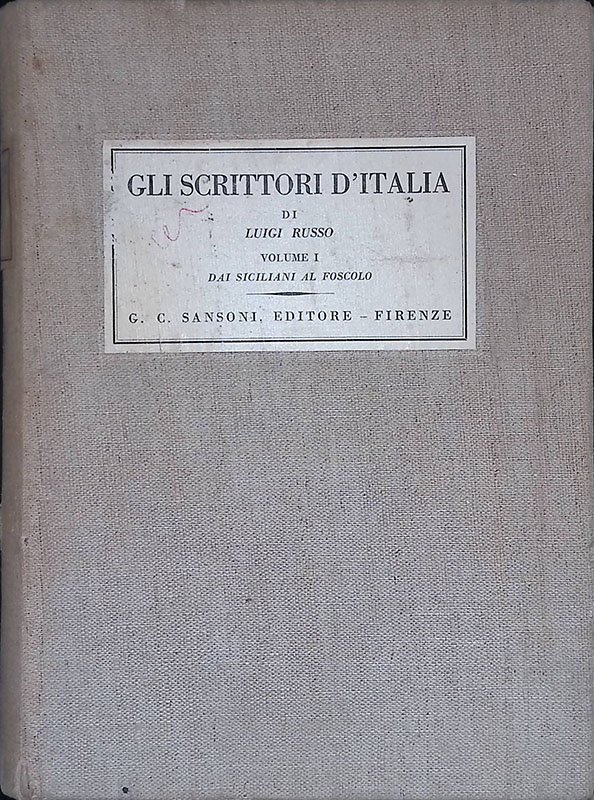 Gli scrittori d'Italia. Volume I. Dai siciliani al foscolo