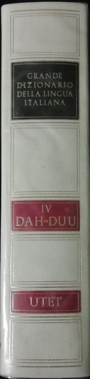 Grande dizionario della lingua italiana. IV
