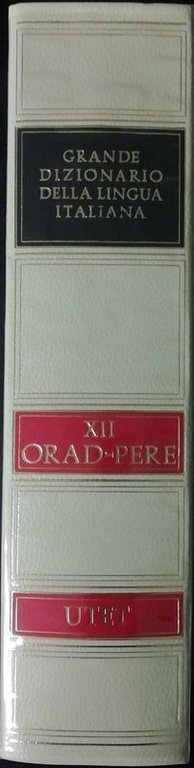 Grande dizionario della lingua italiana. XII