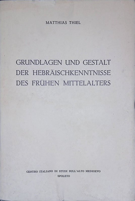 Grundlagen und gestalt der hebraischkenntnisse des fruhen mittelalters