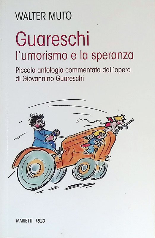 Guareschi. L'umorismo e la speranza. Piccola antologia commentata dall'opera di …