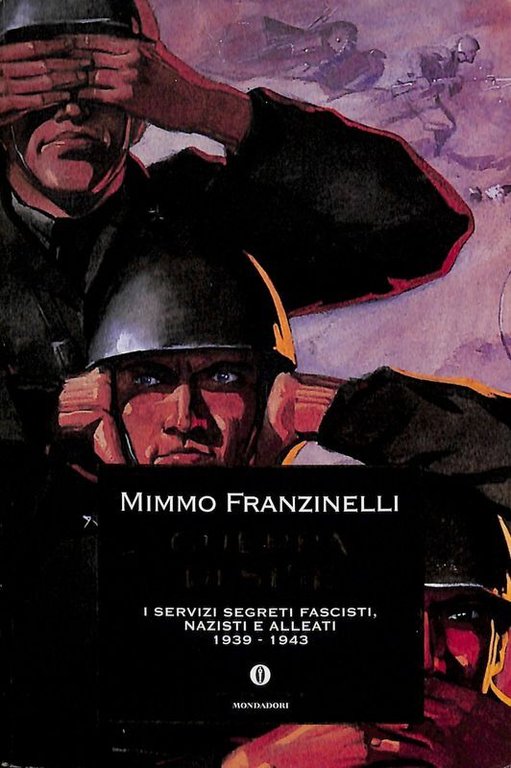 Guerra di spie. I servizi segreti fascisti, nazisti e alleati 1939-1943