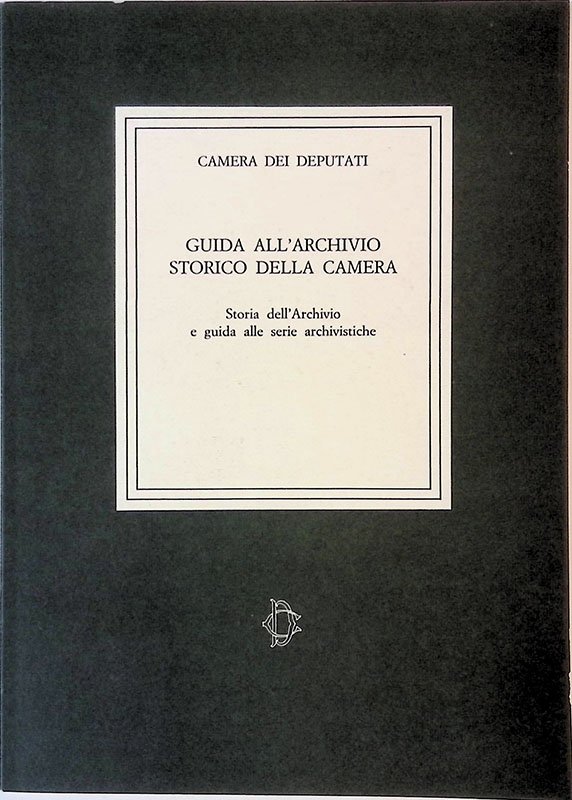 Guida all'Archivio Storico della Camera. Storia dell'Archivio e guida alle … | Immagine principale