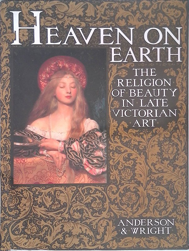 Heaven on earth. The religion of beauty in late victorian …