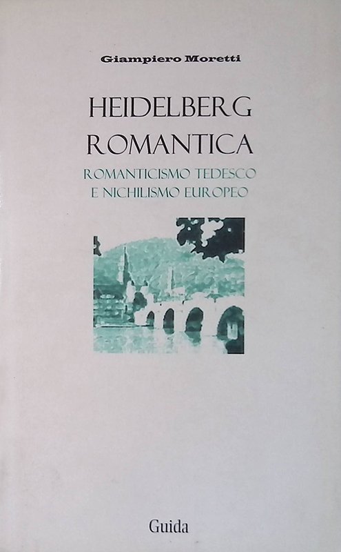 Heidelberg romantica. Romanticismo tedesco e nichilismo europeo | Immagine principale