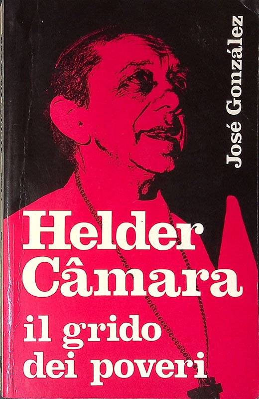 Helder Camara. Il grido dei poveri