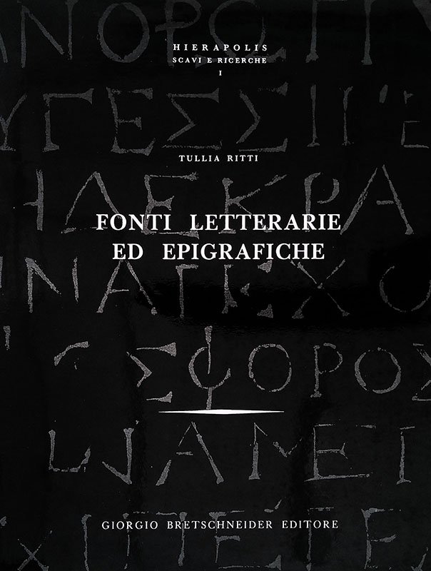 Hierapolis. Scavi e ricerche I. Fonti letterarie ed epigrafiche