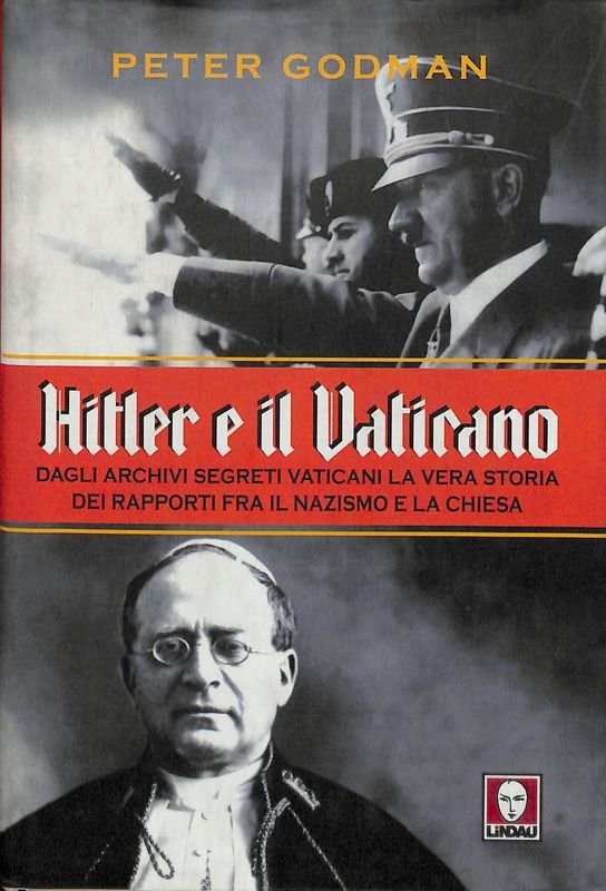 Hitler e il Vaticano. Dagli archivi segreti vaticani la vera …