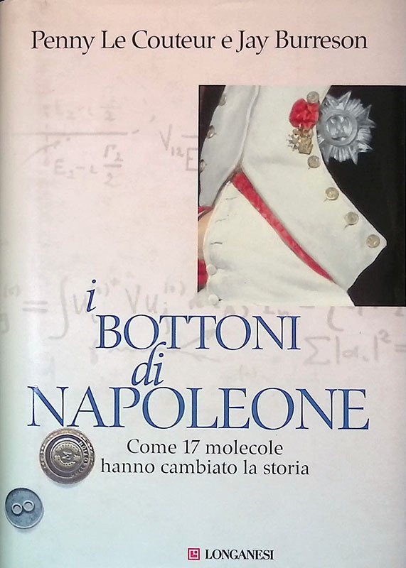 I bottoni di Napoleone. Come 17 molecole hanno cambiato la …