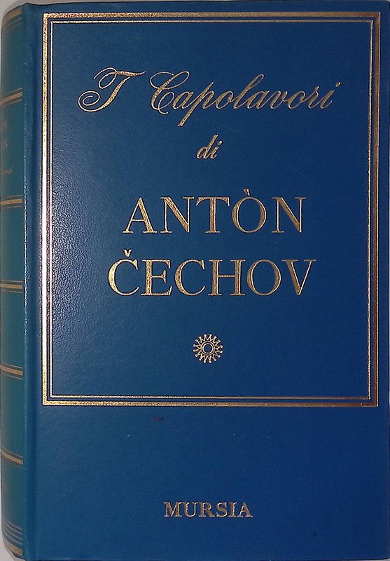 I capolavori di Antòn P. Cechov