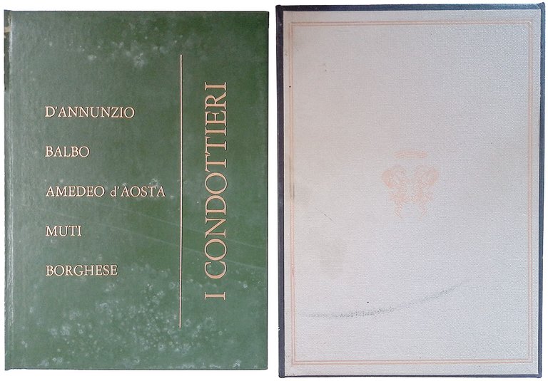 I condottieri. D'Annunzio, Balbo, Amedeo d'Aosta, Muti, Borghese