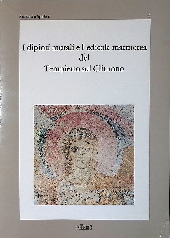 I dipinti murali e l'edicola marmorea del Tempietto sul Clitunno