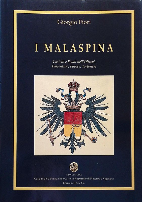 I Malaspina. Castelli e Feudi nell'Oltrepò Piacentino, Pavese, Tortonese