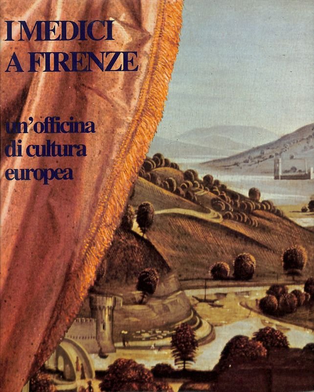 I Medici a Firenze, un'officina di cultura europea