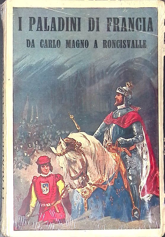 I paladini di Francia. Da Carlo Magno a Roncisvalle