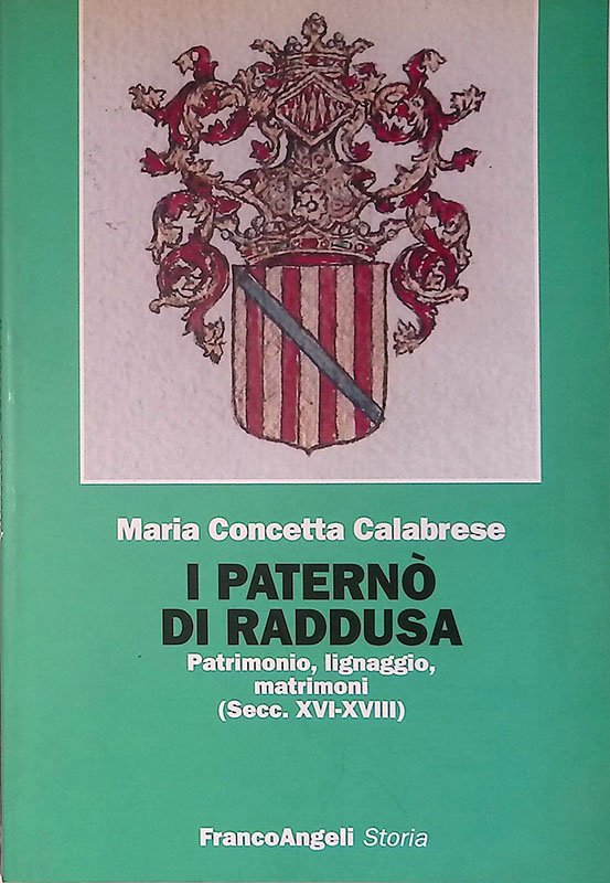 I Paternò di Raddusa. Patrimonio, lignaggio, matrimoni secc. XVI-XVIII