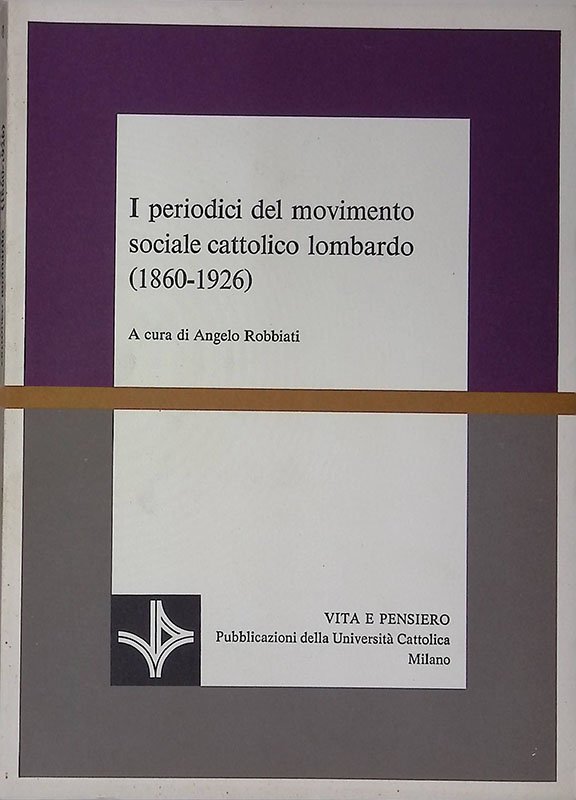 I periodici del movimento sociale cattolico lombardo. 1860-1926