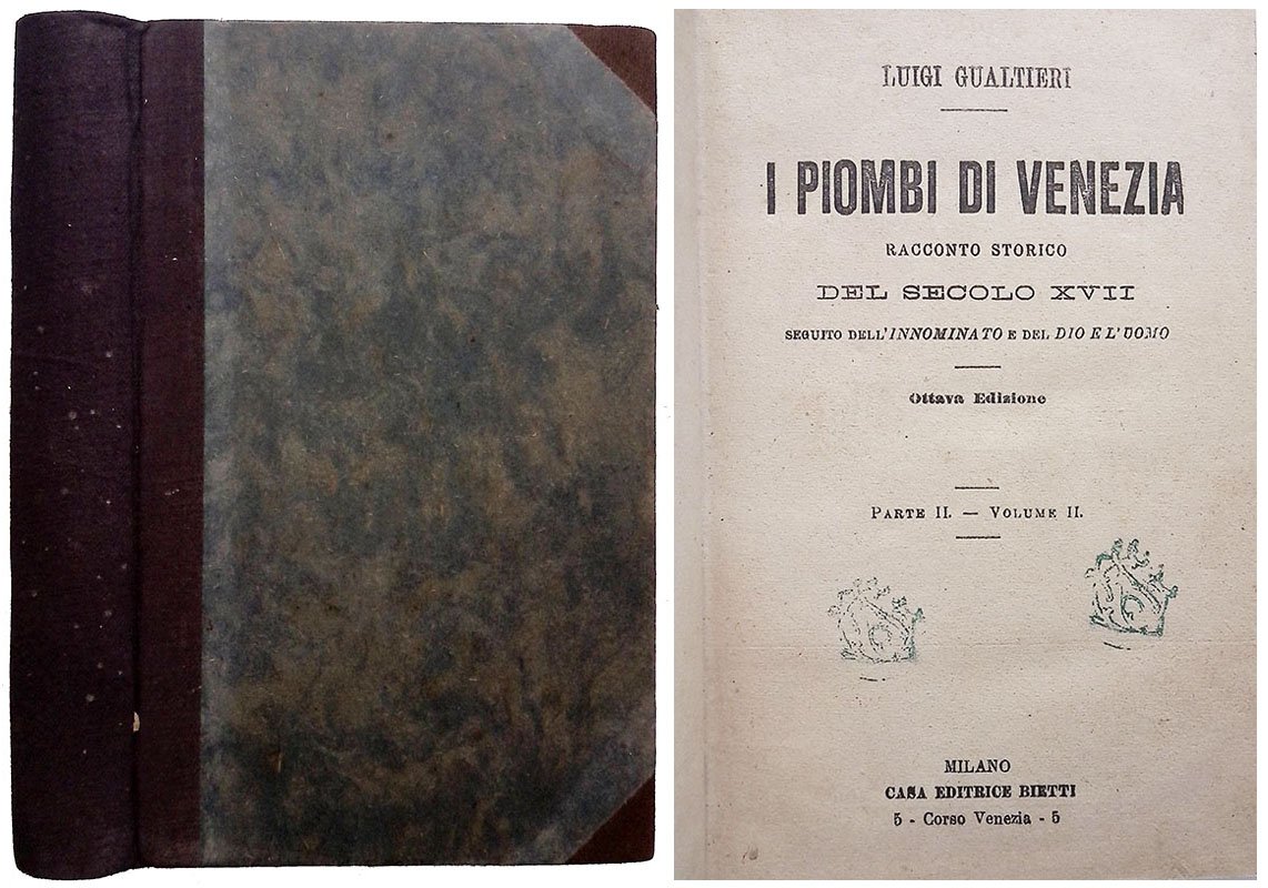 I piombi di Venezia. Racconto storico del secolo XVII. Seguito …