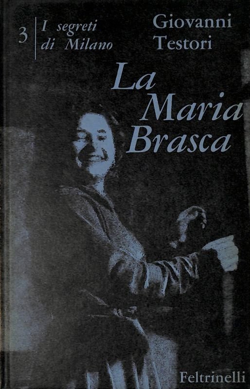 I segreti di Milano III. La Maria Brasca. Quattro atti