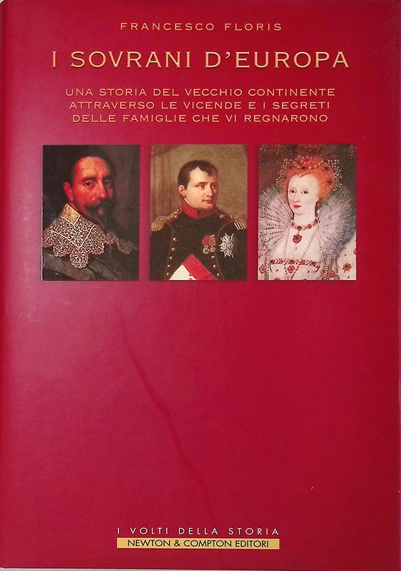 I sovrani d'Europa. Una storia del vecchio continente attraverso le …