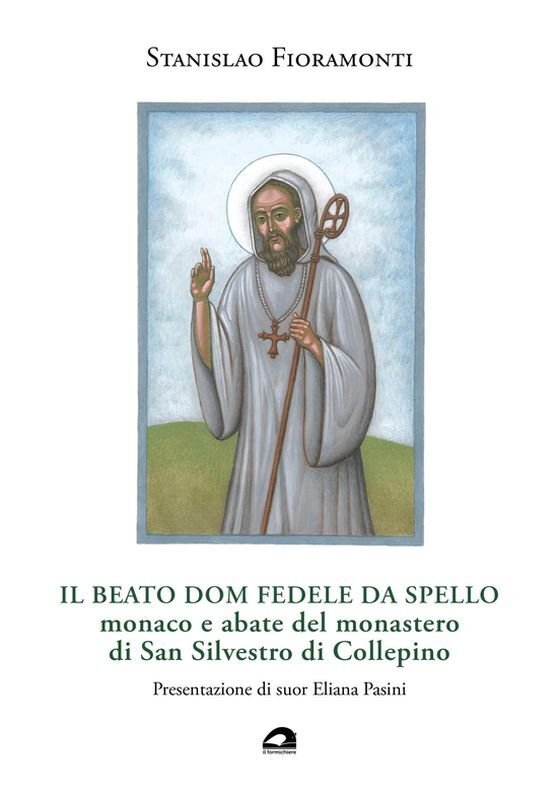 Il beato Dom Fedele da Spello monaco e abate del …