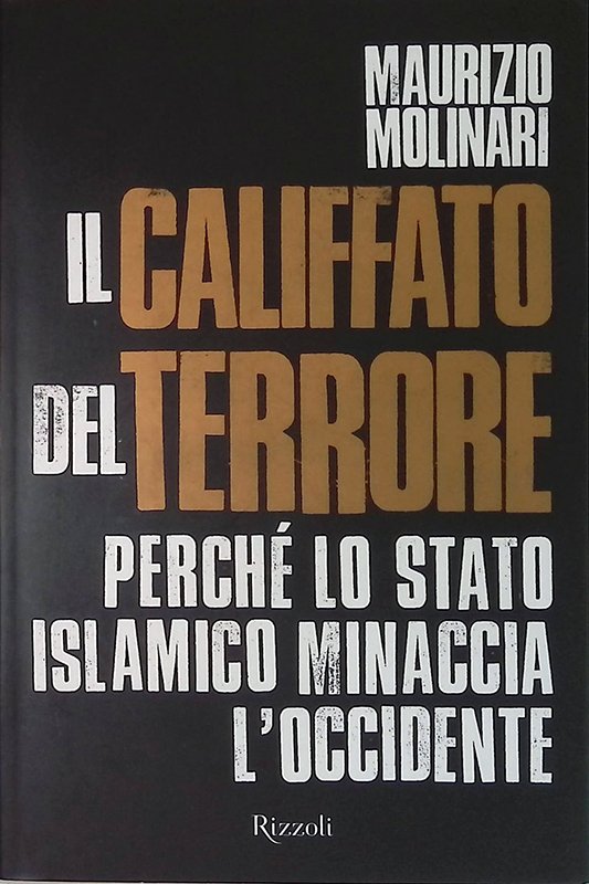 Il califfato del terrore. Perché lo stato islamico minaccia l'occidente