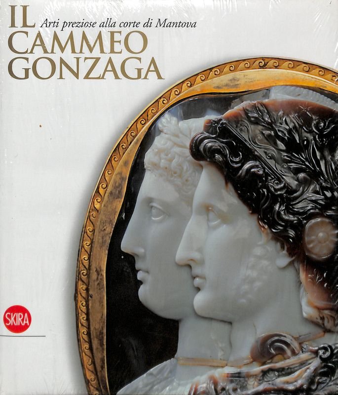 Il Cammeo Gonzaga. Arti preziose alla corte di Mantova
