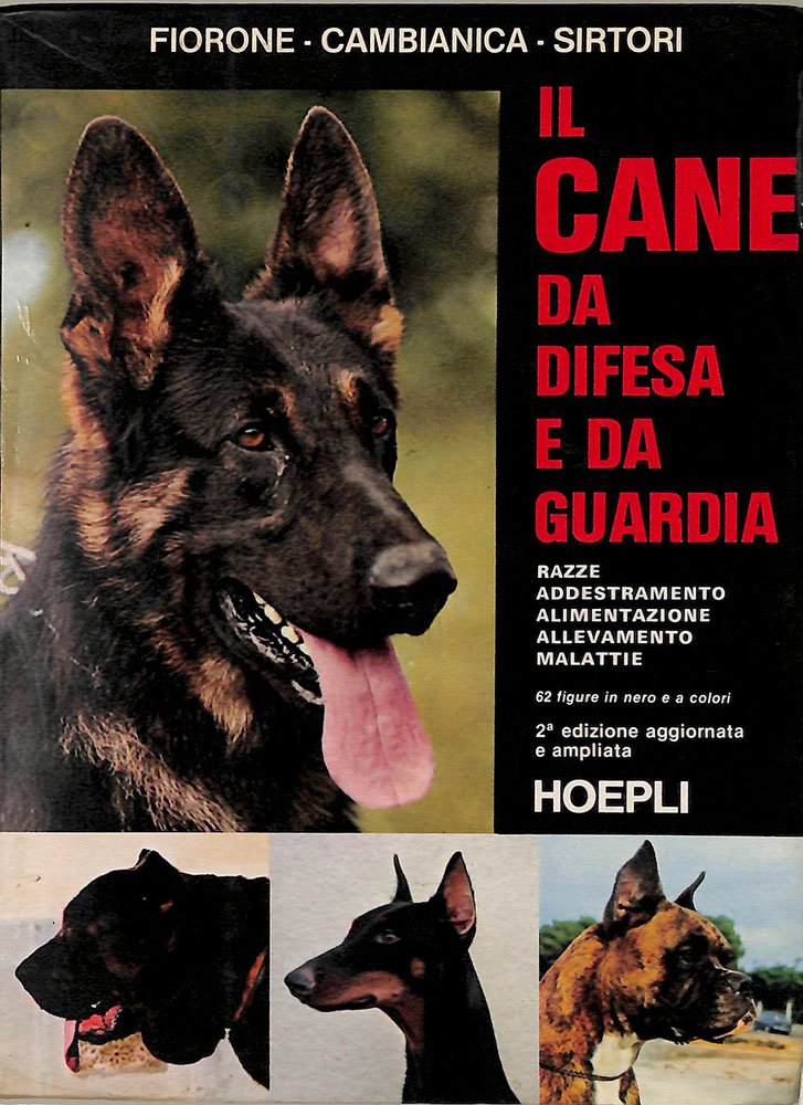 Il cane da difesa e da guardia. Razze, addestramento, alimentazione, …