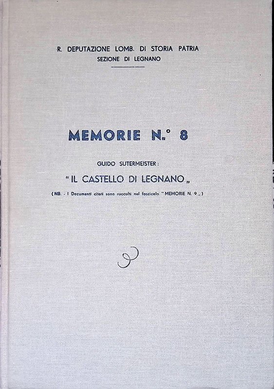 Il Castello di Legnano. Memorie n. 8