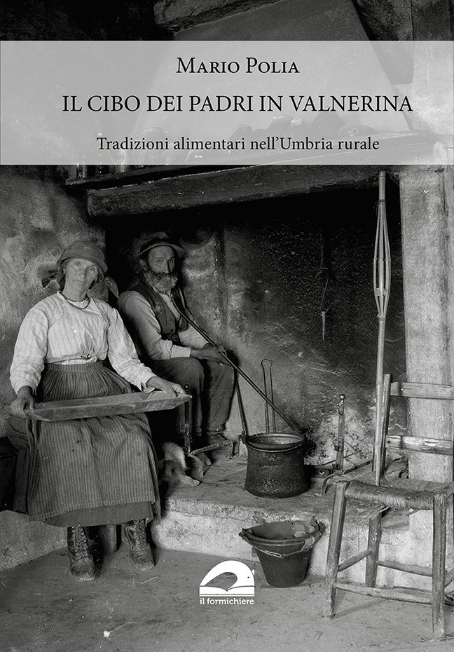 Il cibo dei padri in Valnerina. Tradizioni alimentari nell'Umbria rurale