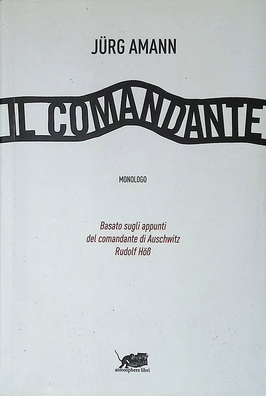 Il comandante. Basato sugli appunti del comandante di Auschwitz Rudolf …