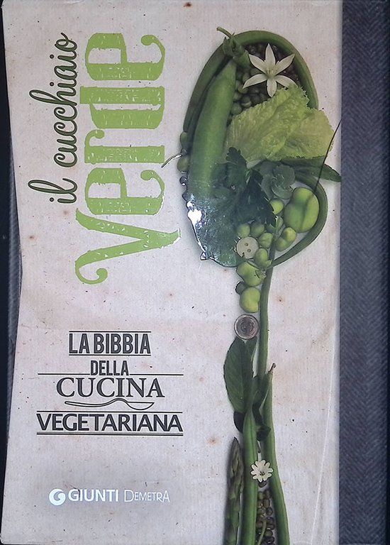 Il cucchiaio verde. La bibbia della cucina vegetariana