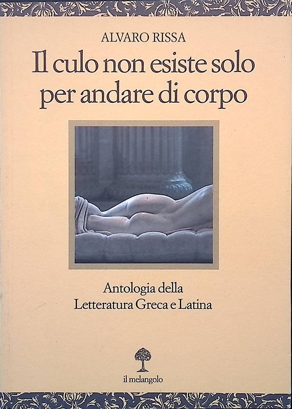 Il culo non esiste solo per andare di corpo. Antologia …