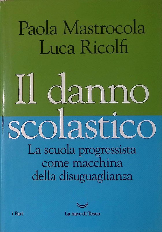 Il danno scolastico. La scuola progressista come macchina della disuguaglianza