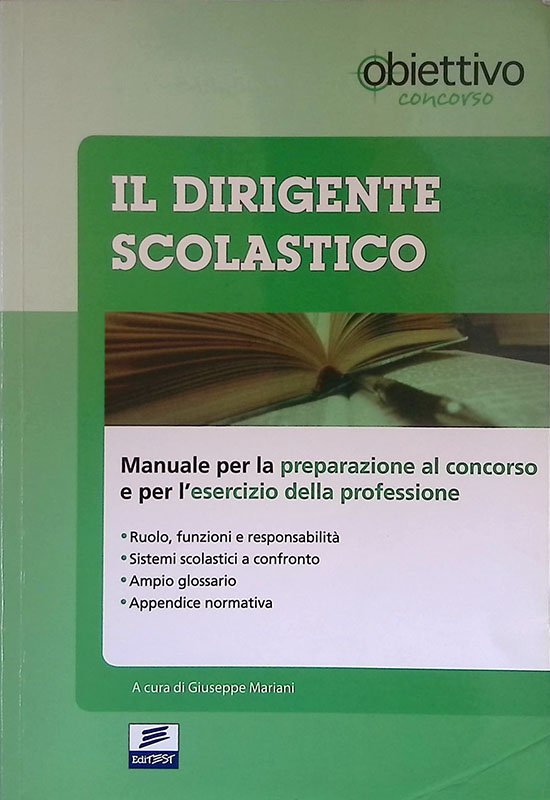 Il dirigente scolastico. Manuale per la preparazione al concorso e …