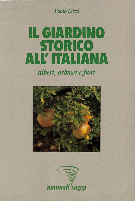 Il giardino storico all' italiana, alberi, arbusti e fiori