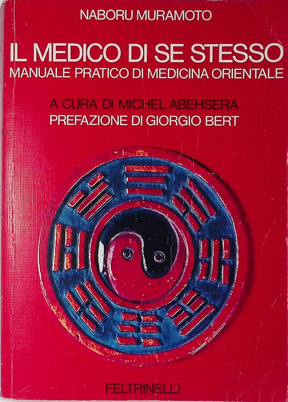 Il medico di se stesso. Manuale pratico di medicina orientale