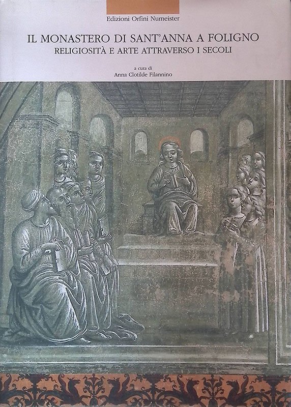 Il Monastero di Sant'Anna a Foligno. Religiosità e arte attraverso …