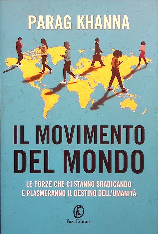 Il movimento del mondo. Le forze che ci stanno sradicando …