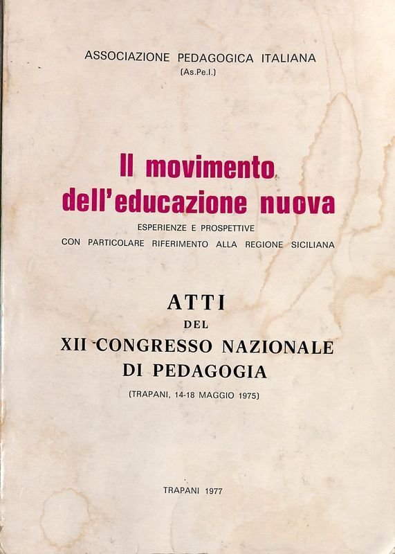 Il movimento dell'educazione nuova. Esperienze e prospettive con particolare riferimento …