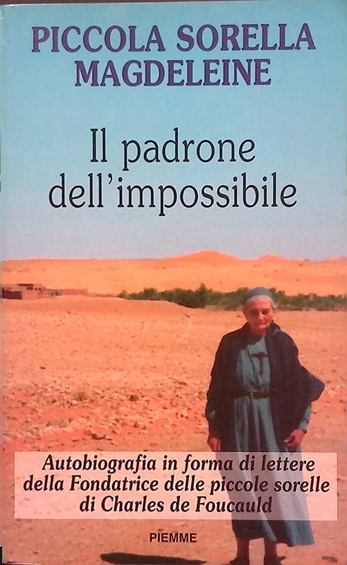 Il padrone dell'impossibile. Autobiografia in forma di lettere della Fondatrice …