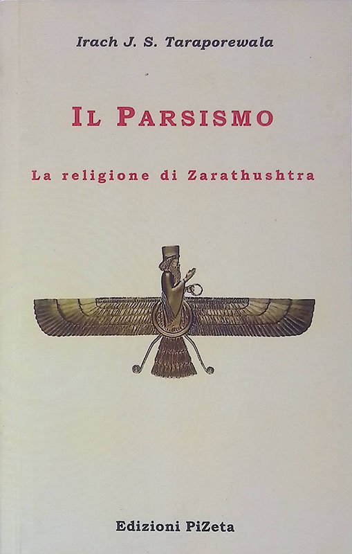 Il Parsismo. La religione di Zarathushtra