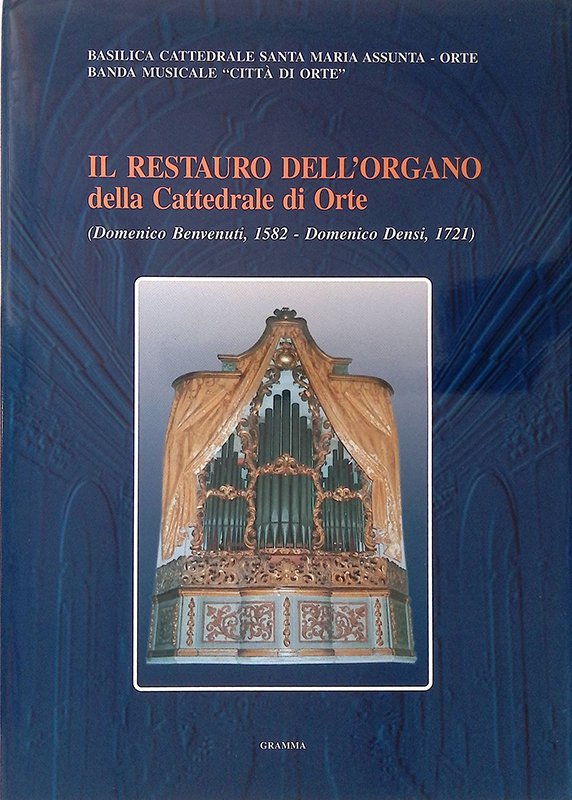 Il restauro dell'organo della cattedrale di Orte. Domenico Benvenuti, 1582 …
