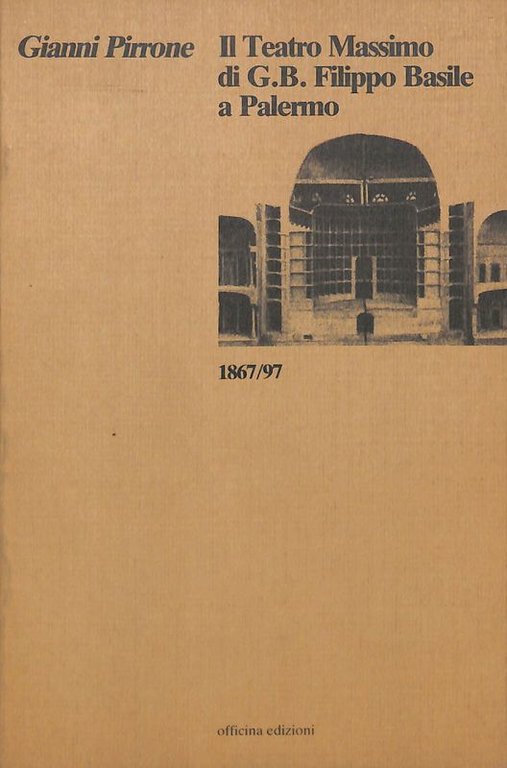 Il Teatro Massimo di G. B. Filippo Basile a Palermo 1867-97