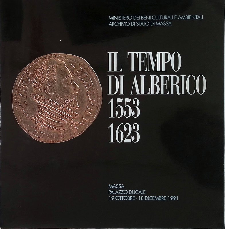 Il tempo di Alberico 1553-1623. Alberico I Cybo-Malaspina. Signore, politico …