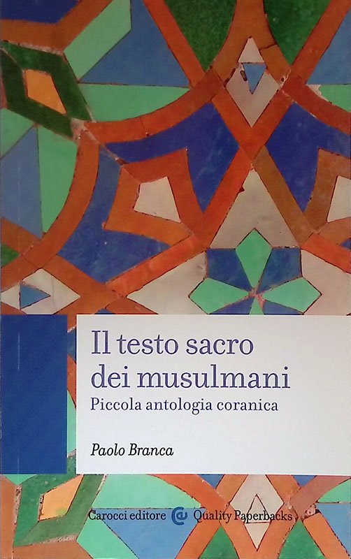 Il testo sacro dei musulmani. Piccola antologia coranica