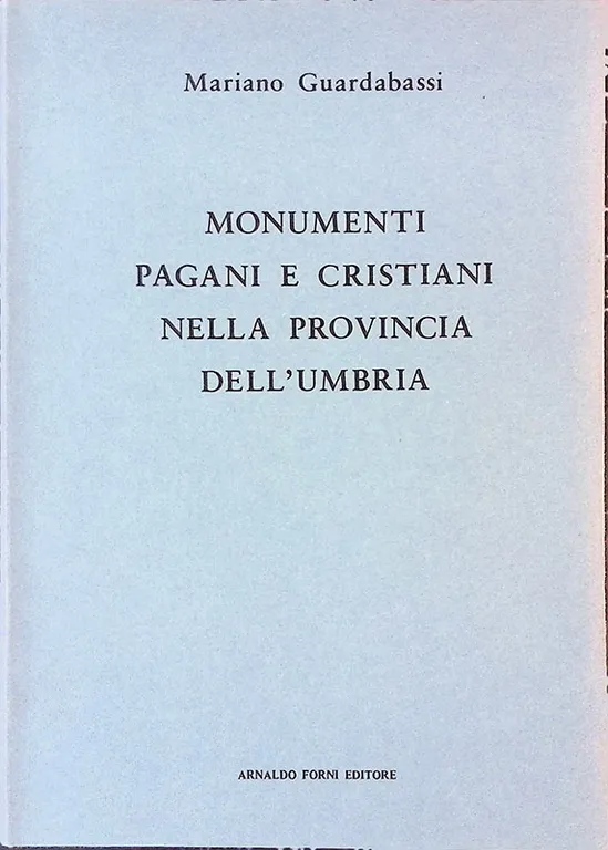 Indice-guida dei monumenti pagani e cristiani riguardanti l'istoria e l'arte …