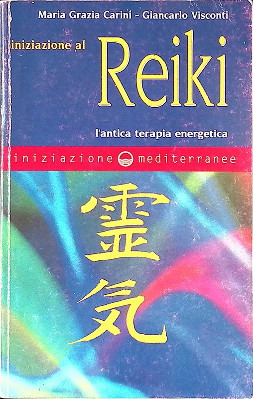 Iniziazione al Reiki. L'antica terapia energetica