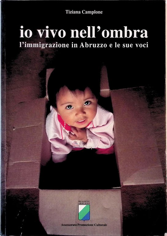 Io vivo nell'ombra. L'immigrazione in Abruzzo e le sue voci